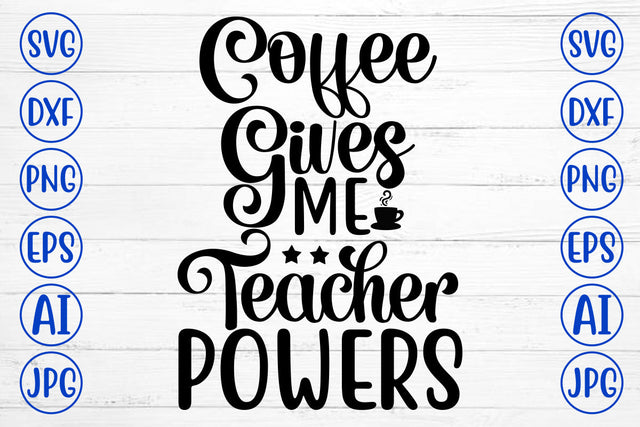 Coffee Gives Me Teacher Powers SVG Cut File SVG Syaman 