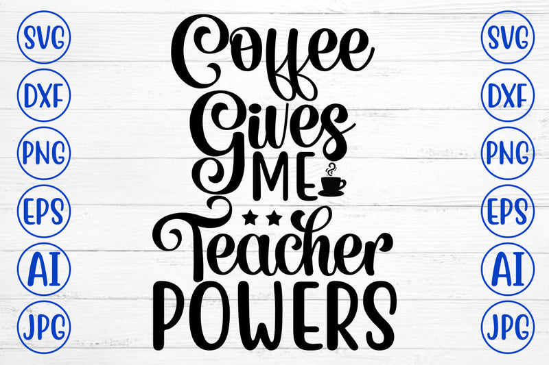 Coffee Gives Me Teacher Powers SVG Cut File SVG Syaman 