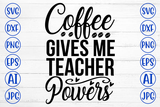 Coffee Gives Me Teacher Powers SVG Design SVG Syaman 