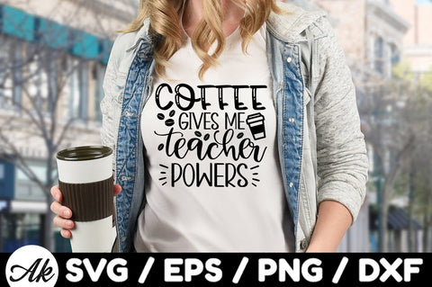 Coffee gives me teacher powers SVG SVG akazaddesign 