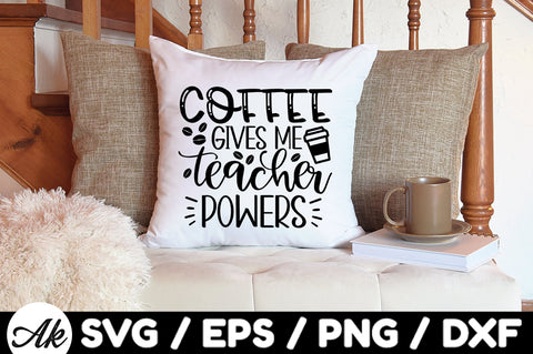 Coffee gives me teacher powers SVG SVG akazaddesign 