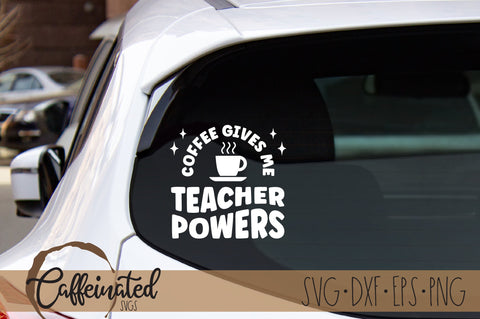 Coffee Gives Me Teacher Powers SVG SVG Caffeinated SVGs 