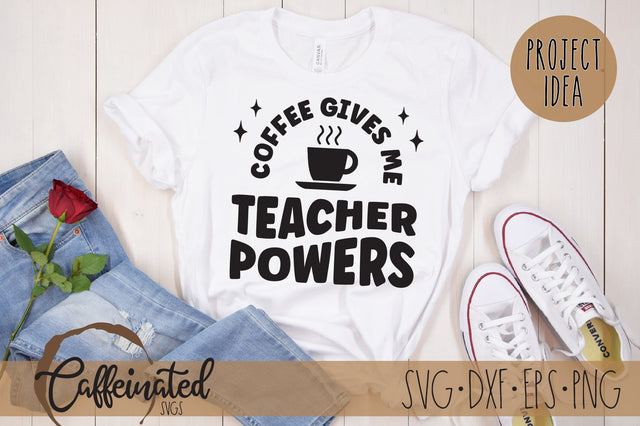 Coffee Gives Me Teacher Powers SVG SVG Caffeinated SVGs 