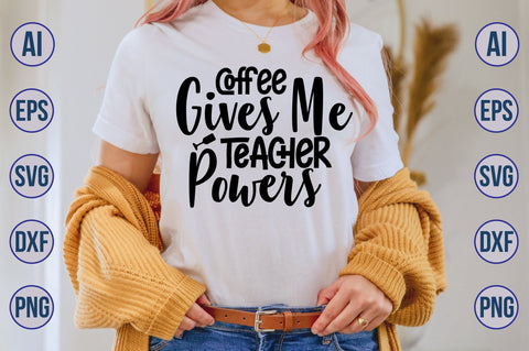 Coffee Gives Me Teacher Powers svg SVG nirmal108roy 