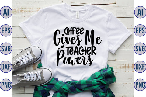 Coffee Gives Me Teacher Powers svg SVG nirmal108roy 