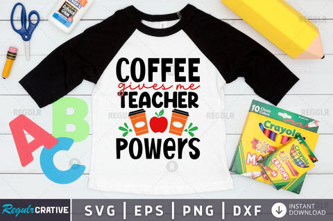 Coffee gives me teacher powers SVG SVG Regulrcrative 