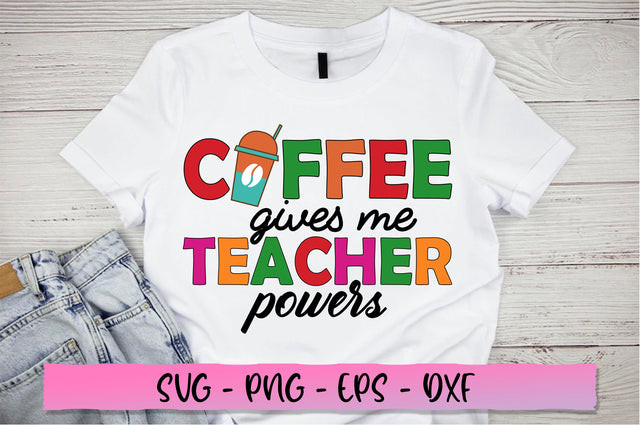 Coffee gives me teacher powers SVG SVG Shetara Begum 