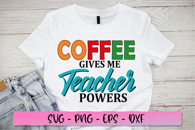 Coffee gives me teacher powers SVG SVG Shetara Begum 