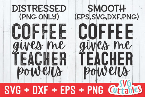 Coffee Gives Me Teacher Powers svg - Teacher Cut File - svg - dxf - eps - png - Silhouette - Cricut - Digital File SVG Svg Cuttables 