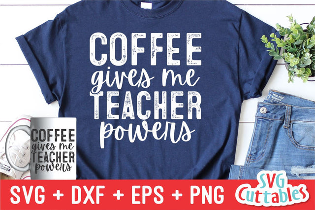 Coffee Gives Me Teacher Powers svg - Teacher Cut File - svg - dxf - eps - png - Silhouette - Cricut - Digital File SVG Svg Cuttables 