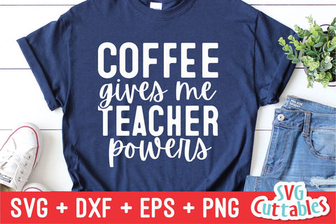 Coffee Gives Me Teacher Powers svg - Teacher Cut File - svg - dxf - eps - png - Silhouette - Cricut - Digital File SVG Svg Cuttables 