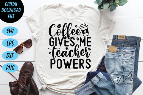 coffee gives me teacher powers svg, teacher t shirt svg, coffee t shirt svg, cool teacher t shirt svg, SVG Isabella Machell 