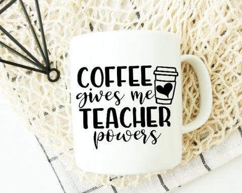 Coffee Gives Me Teacher Powers - Teacher Svg SVG She Shed Craft Store 