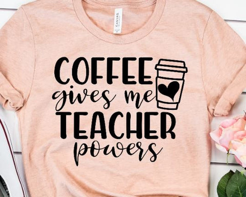 Coffee Gives Me Teacher Powers Teacher Svg SVG She Shed Craft Store 