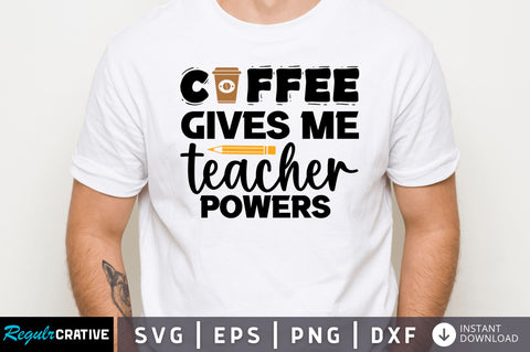 Coffee gives me teacher SVG SVG Regulrcrative 