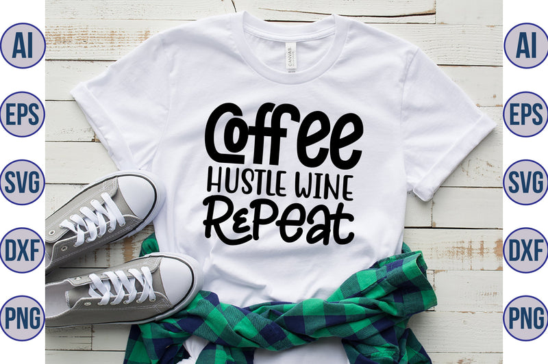 Coffee Hustle Wine Repeat svg SVG nirmal108roy 