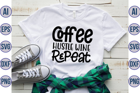 Coffee Hustle Wine Repeat svg SVG nirmal108roy 
