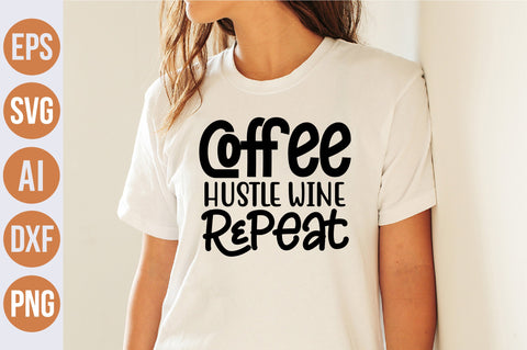 Coffee Hustle Wine Repeat svg SVG nirmal108roy 