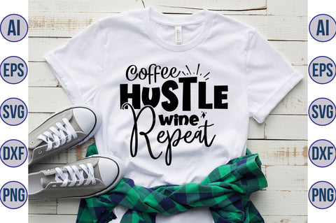 Coffee Hustle Wine Repeat SVG SVG orpitasn 