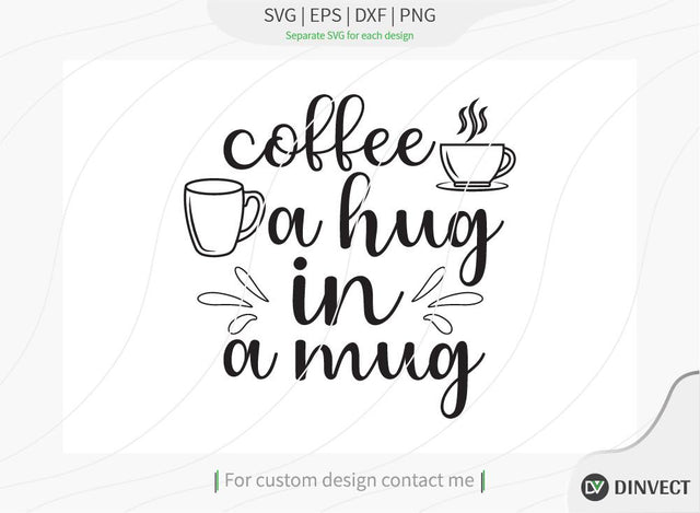 Coffee in just a hug in a mug SVG Cut File, Keto SVG, Drinking Coffee Cut file, Keto Life, Mom Life, Coffee sayings, Silhouette, Cricut, Coffee Life T-shirt Design, SVG Dinvect 