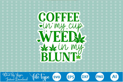 Coffee In My Cup Weed In My Blunt Sticker SVG SVGs,Quotes and Sayings,Food & Drink,On Sale, Print & Cut SVG DesignPlante 503 