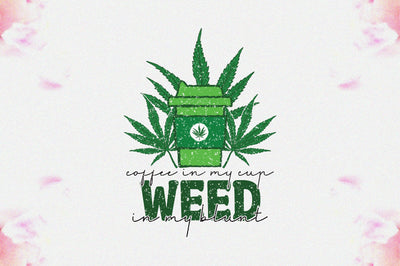Coffee In My Cup Weed In My Blunt Sublimation Sublimation Jagonath Roy 