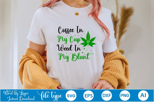 Coffee In My Cup Weed In My Blunt SVG SVGs,Quotes and Sayings,Food & Drink,On Sale, Print & Cut SVG DesignPlante 503 