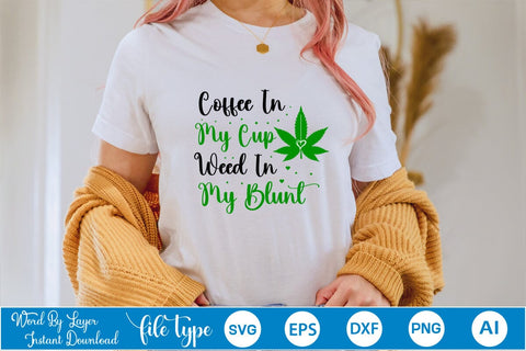Coffee In My Cup Weed In My Blunt SVG SVGs,Quotes and Sayings,Food & Drink,On Sale, Print & Cut SVG DesignPlante 503 