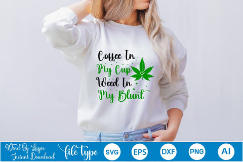 Coffee In My Cup Weed In My Blunt SVG SVGs,Quotes and Sayings,Food & Drink,On Sale, Print & Cut SVG DesignPlante 503 