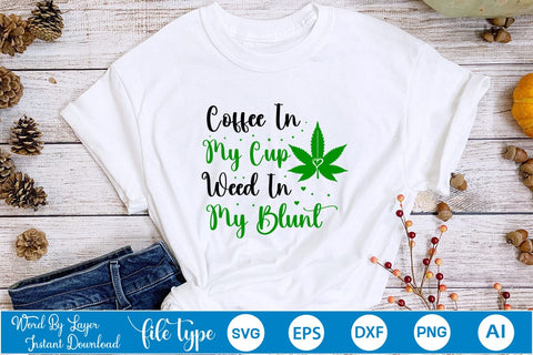 Coffee In My Cup Weed In My Blunt SVG SVGs,Quotes and Sayings,Food & Drink,On Sale, Print & Cut SVG DesignPlante 503 