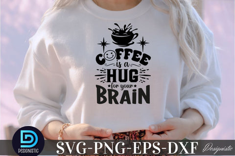 Coffee is a hug for your brain, Coffee is a hug for your brain SVG SVG DESIGNISTIC 