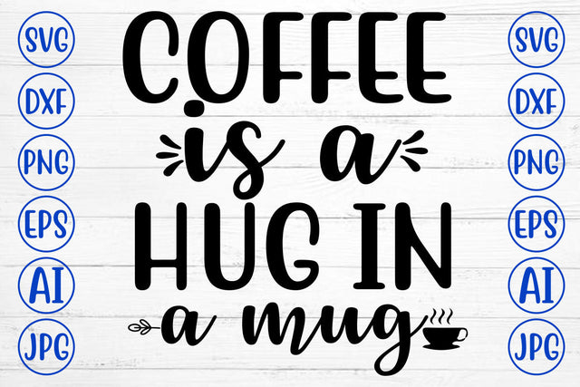 COFFEE IS A HUG IN A MUG SVG Cut File SVG Syaman 