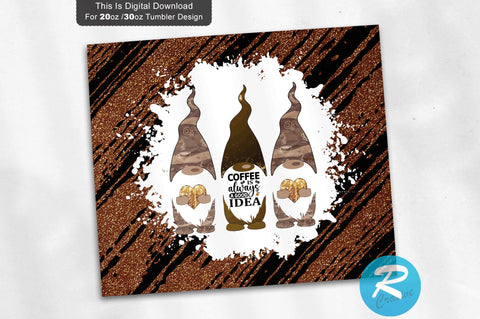 Coffee is always a good idea 20 oz / 30 oz Tumbler PNG Sublimation Regulrcrative 
