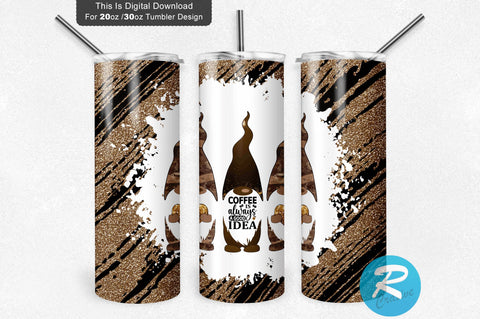 Coffee is always a good idea 20 oz / 30 oz Tumbler PNG Sublimation Regulrcrative 