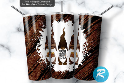 Coffee is always a good idea 20 oz / 30 oz Tumbler PNG Sublimation Regulrcrative 