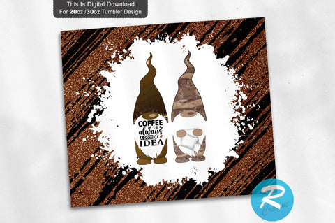 Coffee is always a good idea 20 oz / 30 oz Tumbler PNG Sublimation Regulrcrative 