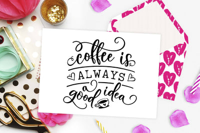Coffee is always a good idea | Coffee cut file SVG TheBlackCatPrints 