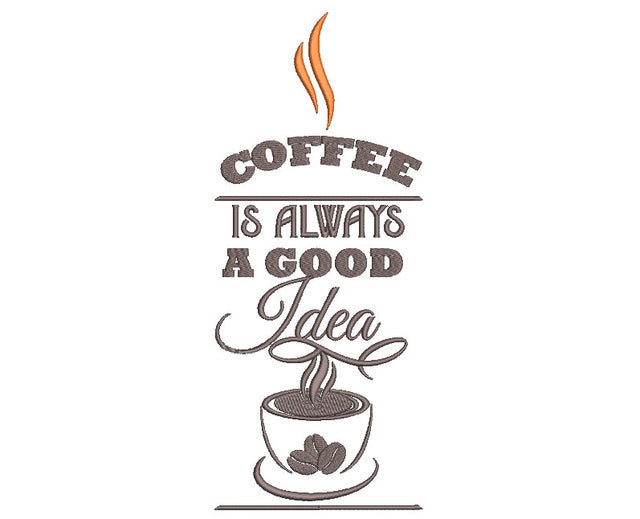 Coffee is always a good idea embroidery design, kitchen embroidery, 7 sizes, instant download. Embroidery/Applique DESIGNS ArtEMByNatalia 
