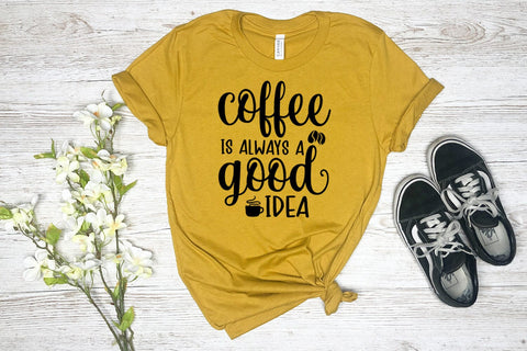 Coffee Is Always a Good Idea I Coffee Quotes SVG I Coffee SVG SVG Happy Printables Club 
