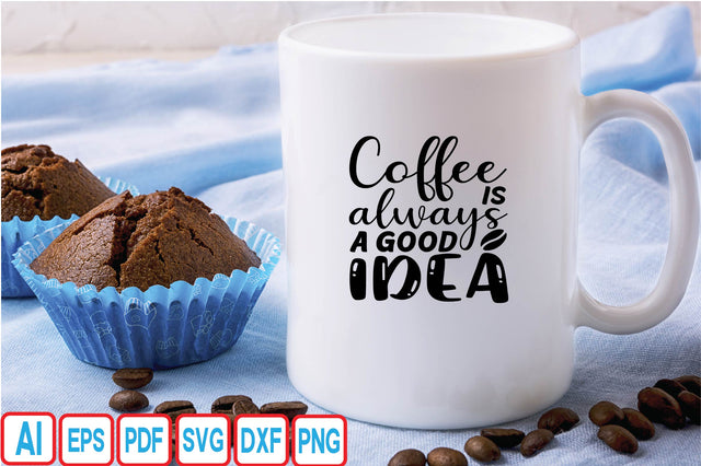 Coffee is Always a Good Idea SVG Craftlabsvg24 