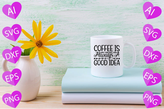 Coffee is Always a Good Idea SVG CraftlabSvg29 