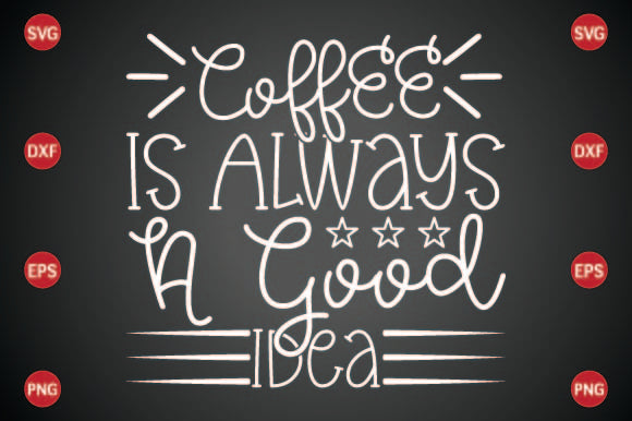 Coffee is Always a Good Idea SVG CraftlabSvg29 