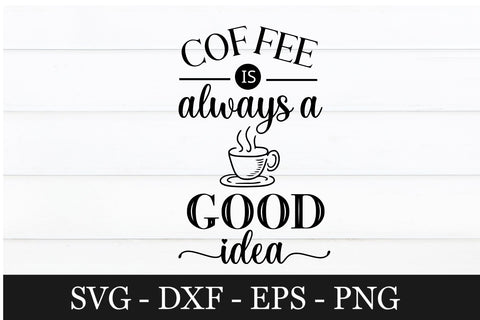 Coffee is always a good idea svg design SVG Chamsae Studio 