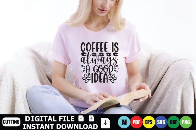 Coffee Is Always A Good Idea SVG Shahin alam 