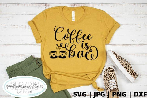 Coffee is bae SVG Good Morning Chaos 