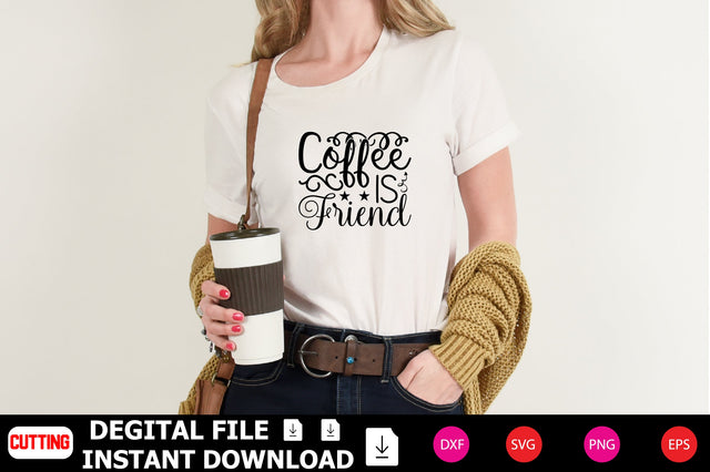 Coffee Is Friend SVG Shahin alam 