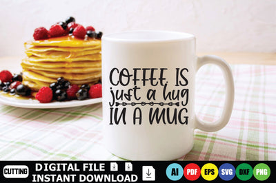 Coffee Is Just A Hug In A Mug SVG Shahin alam 
