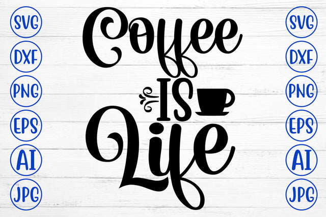 Coffee Is Life SVG Cut File SVG Syaman 