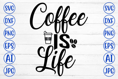 Coffee Is Life SVG Cut File SVG Syaman 