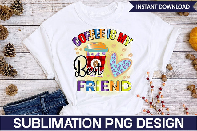 Coffee Is My Best Friend Sublimation SVGs,Quotes and Sayings,Food & Drink,On Sale, Print & Cut Sublimation DesignPlante 503 